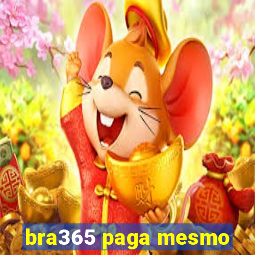 bra365 paga mesmo